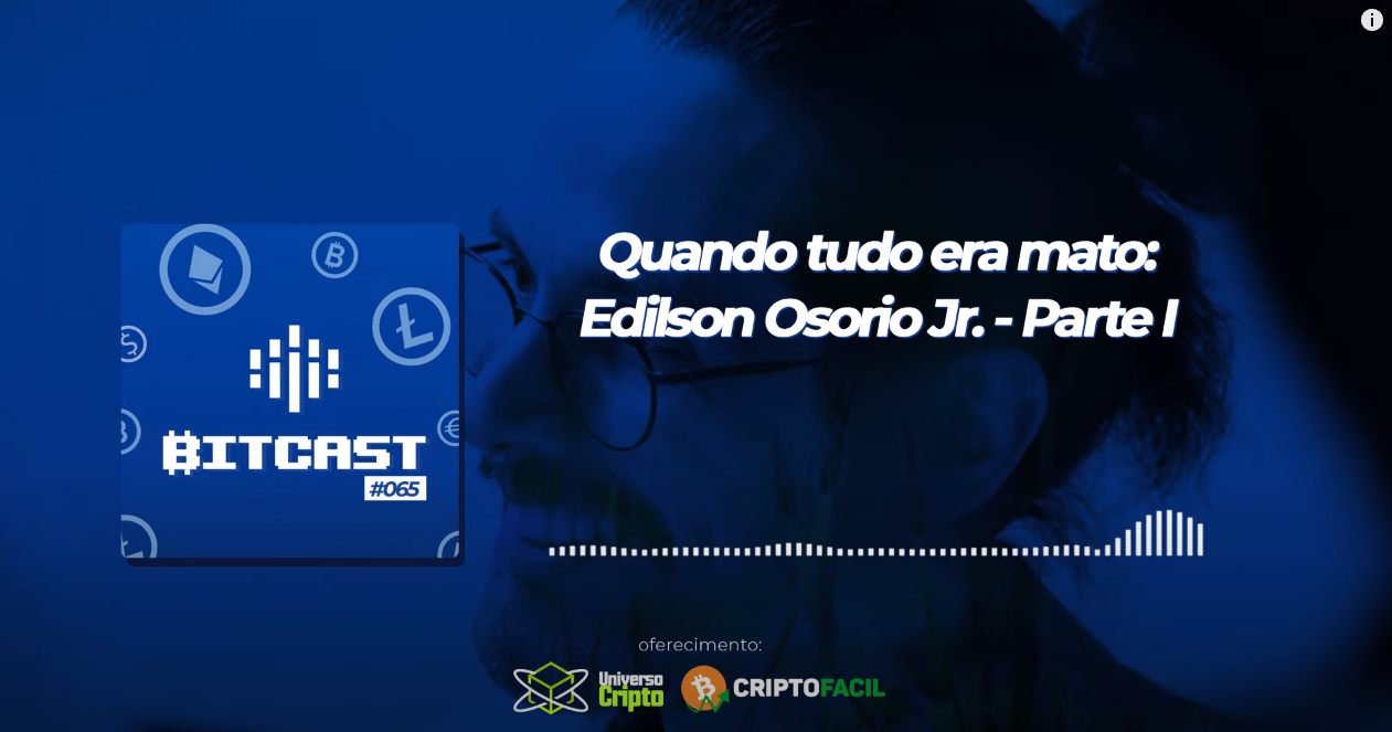 Quando tudo era mato: Edilson Osorio Jr. – Parte I | Bitcast 065