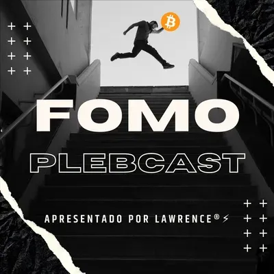 Fomo Plebcast